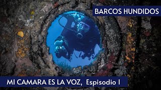 BUCEO EN BARCOS HUNDIDOS, Mi cámara es la voz, Episodio 1