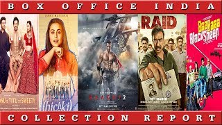 Box Office Collection Of Baaghi 2 , Hichki, Raid and Sonu Ke Titu Ki Sweety