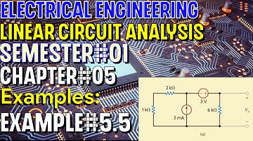Linear Circuit Analysis | Chapter#05 | Example#5.5 | Basic Engineering Circuit Analysis