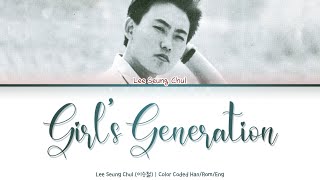 Video thumbnail of "Lee Seung Chul (이승철) - Girls' Generation (소녀시대) [Color Coded Lyrics Han/Rom/Eng]"