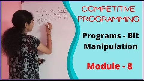 Competitive Programming - Bit Manipulation | Essentials |Programs| Part – 8