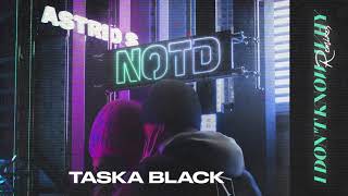 NOTD, Astrid S - I Don't Know Why (Taska Black Remix) Resimi