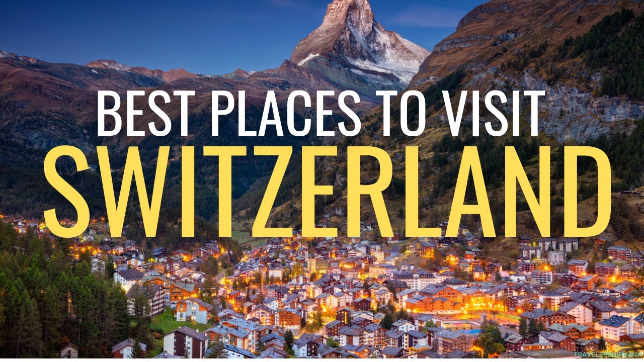 10 best places to visit in switzerland youtube