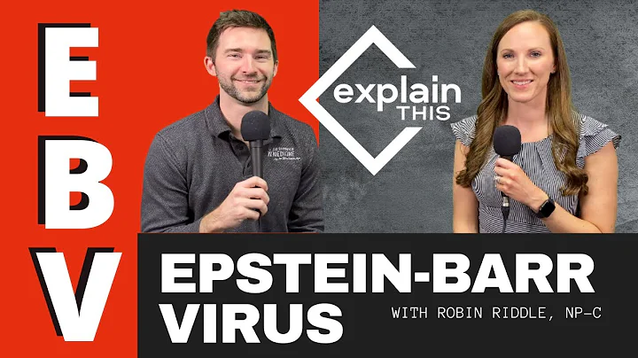 EPSTEIN-BARR VIRUS (EBV) | Explain This w/ Robin Riddle, NP-C