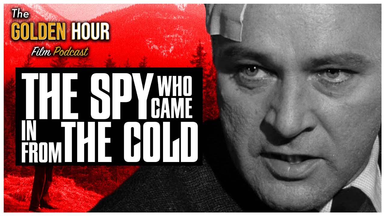 The Spy Who Came In From The Cold (1965) - The Golden Hour Film Podcast