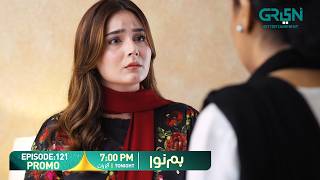 Humnava Episode 121 Promo | Tonight 7:00 PM | Only On Green TV Entertainment