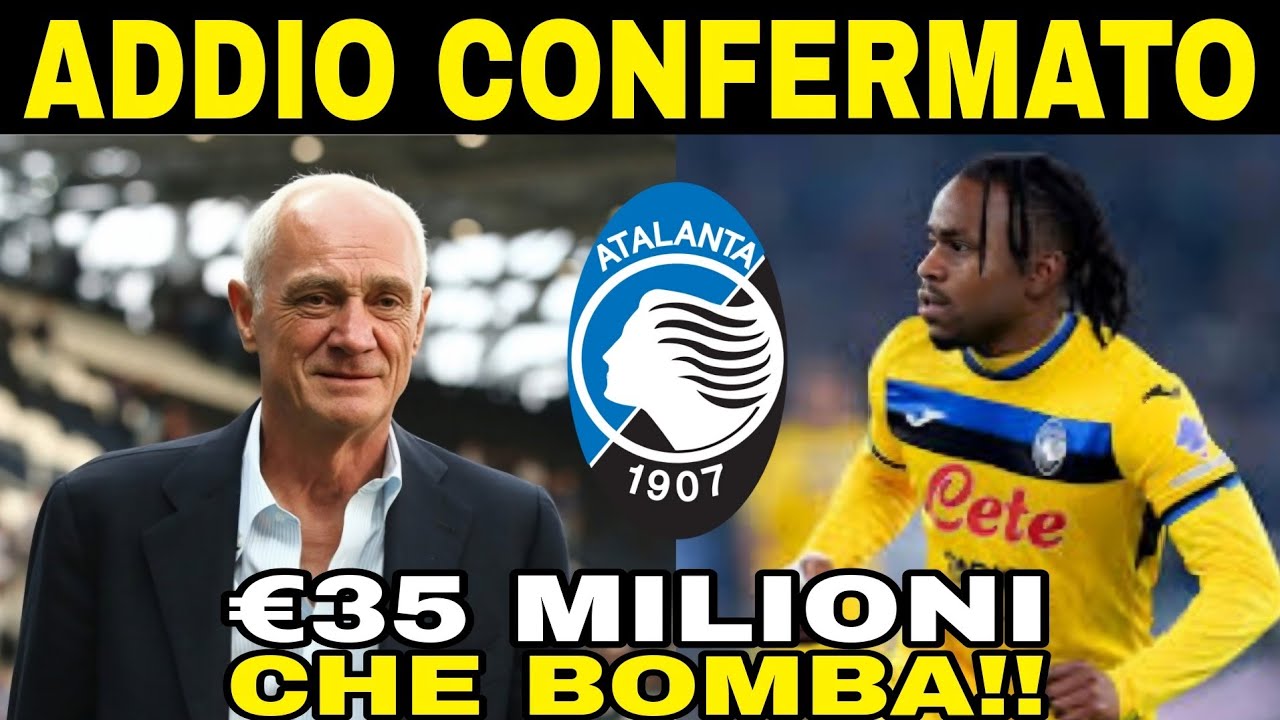 Addio annunciato! L'Atalanta saluta! Soldi sul conto! ATALANTA NEWS