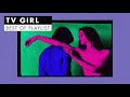 TV Girl | Best of Playlist