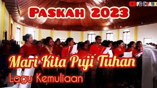 #paskah2023 MARI KITA PUJI TUHAN// Lagu Kemuliaan// Paduan Suara 2023