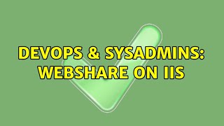 DevOps & SysAdmins: webshare on IIS