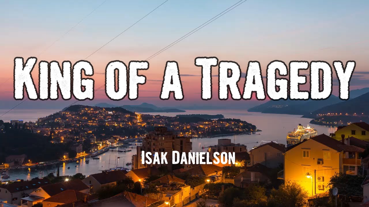 Isak Danielson - King of a Tragedy (Lyrics) - YouTube
