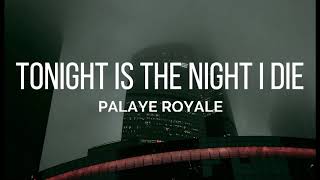 PALAYE ROYALE - Tonight Is The Night I Die (Lyrics) Resimi