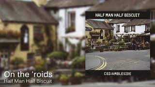 Watch Half Man Half Biscuit On The roids video