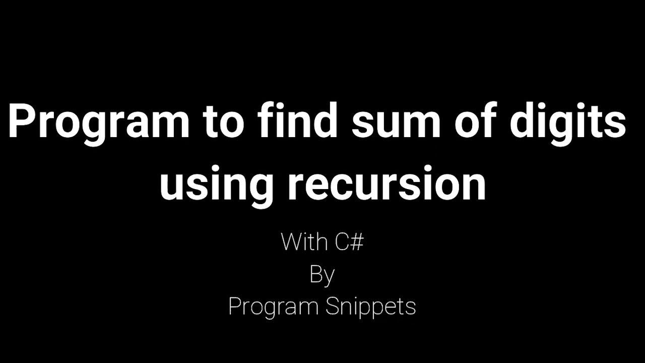 Program to find sum of digits using recursion with C# - YouTube