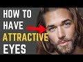 How to Have More ATTRACTIVE Eyes (For Guys)