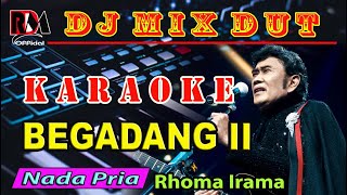Dj Mix Dut Begadang 2 - Rhoma Irama || Karaoke (Nada Pria) Cover By RDM  06 Agustus 2023