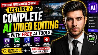 Lecture 7: Complete Video Editing with FREE AI Tools | YouTube Automation Course