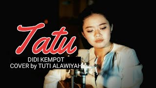 Download Lagu TATU | DIDI KEMPOT | COVER by TUTI ALAWIYAH MP3