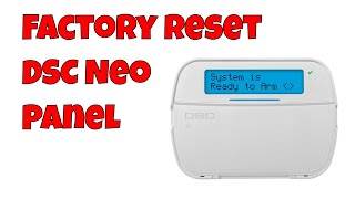 How To Factory Default DSC NEO Alarm Panel, HS2016 - HS2032 - HS2064 - HS21128