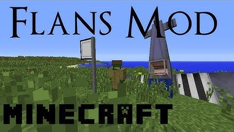 MineCraft Mod Spotlight: FLANS MOD!!! (Pt. 2)