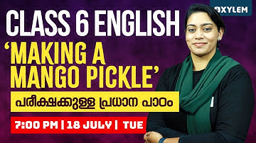 Class 6 English | Making A Mango Pickle - പരീക്ഷക്കുള്ള പ്രധാന പാഠം | Xylem Class 6
