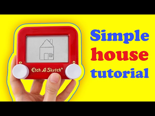 How to draw a house on an Etch A Sketch