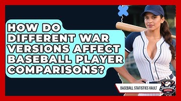 How Do Different WAR Versions Affect Baseball Player Comparisons? - Baseball Statistics Vault