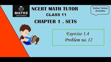 CLASS 11: CHAPTER 1. SETS -EXERCISE 1.4 - Problem no. 12