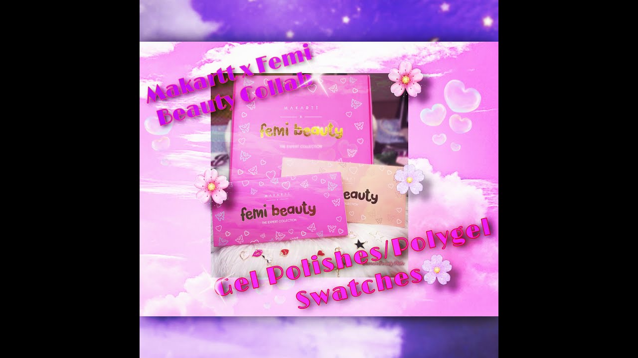 Makartt x Femi Beauty Collab/Gel Polishes/Polygel Swatches🌸