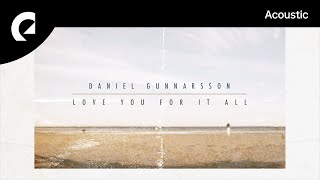 Daniel Gunnarsson - Love You For It All