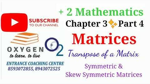 Transpose of a Matrix | Symmetric & Skew Symmetric Matrices| Matrices (Part 4)| +2 Mathematics