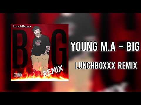 Young M.A - BIG (LunchBoxxx Remix)