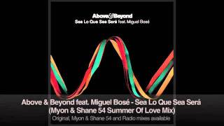Above _ Beyond feat. Miguel Bosé - Sea Lo Que Sea Será (Myon & Shane 54 Summer Of Love Mix)