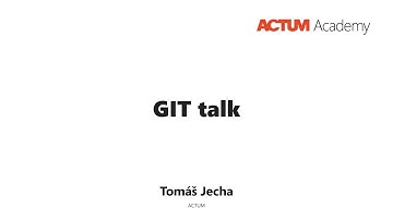 ACTUM Academy: GIT Talk