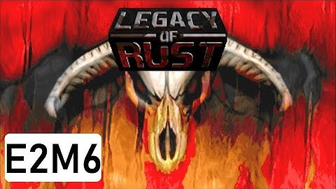 Legacy of Rust (Doom) - E2M6: Soul Silo