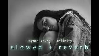 Jaymes Young - Infinity (s l o w e d + r e v e r b)