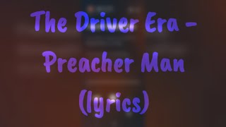 The Driver Era - Preacher Man (lyrics)