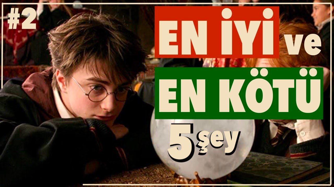 Harry Potter ve Azkaban Tutsağı & Ateş Kadehi | En İyi ve En Kötü 5 Şey! #2