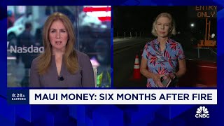 Maui money: Six months after fire