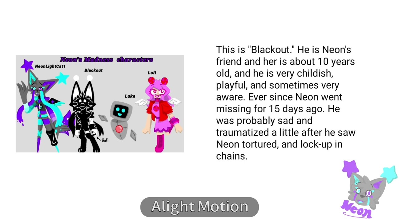 Neon's Madness characters Part 1 (Sorry for not adding music) :(