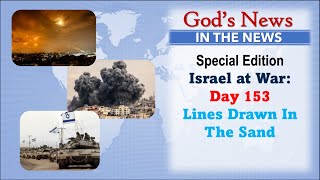 GNITN Special Edition Israel At War Day 164: Lines Drawn In the Sand