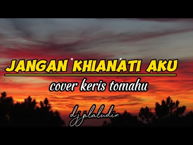 jangan khianati aku - azlaan ( cover kris tomahu ) lirik lagu 🎶🎶 virall tiktok x fector Indonesia class=