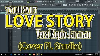 Taylor Swift - Love Story Versi Koplo Jaranan(FL Studio)