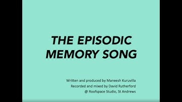 The Episodic Memory Song
