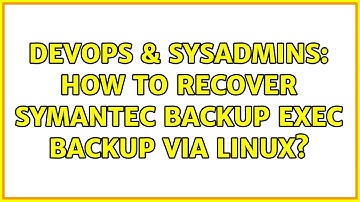 DevOps & SysAdmins: How to recover Symantec Backup Exec backup via Linux?