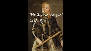 Suomen Hallitsijat: Erik XIV, Hullu kuningas