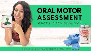 Oral Motor Assessment: What is in the resource?