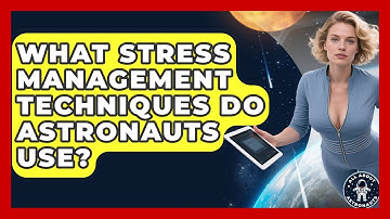 What Stress Management Techniques Do Astronauts Use? - All About Astronauts