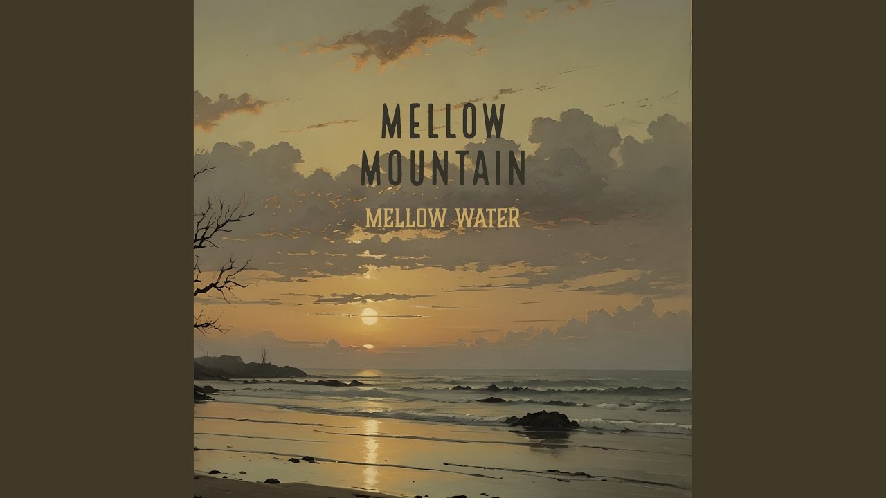 Watch Mellow Water on YouTube Watch Mellow Water on YouTube