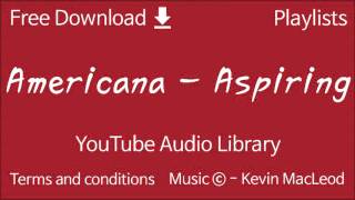 Americana - Aspiring | YouTube Audio Library